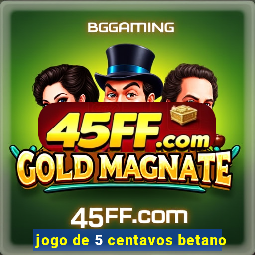 jogo de 5 centavos betano